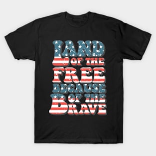 Land Of The Free Because Of The Brave T-Shirt